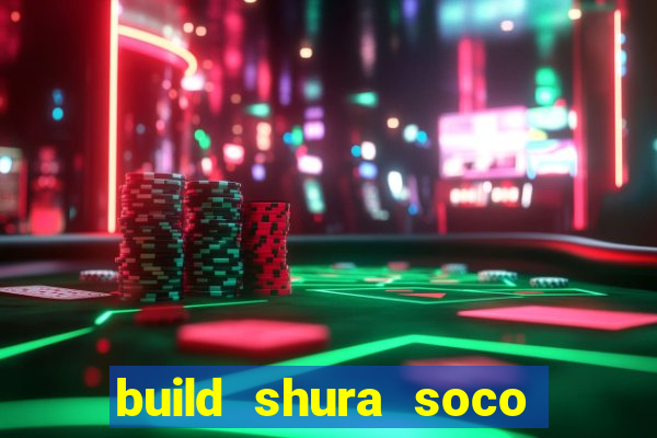 build shura soco furac o